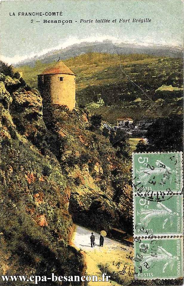 LA FRANCHE-COMTÉ - 2 - Besançon - Porte taillée et Fort Brégille
